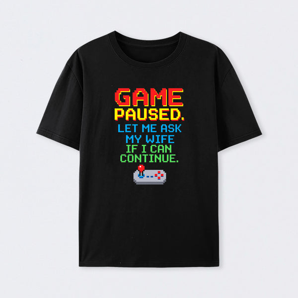 Game Paused Let Me Ask My Wife Retro Geek Cotton Unisex T-Shirt