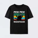 Pew Pew Madafakas T-Shirt