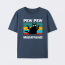 Pew Pew Madafakas T-Shirt