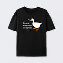 Peace Was Never An Option Goose T-Shirt