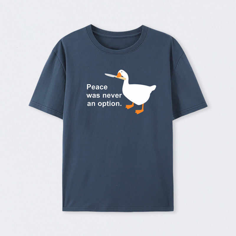 Peace Was Never An Option Goose T-Shirt