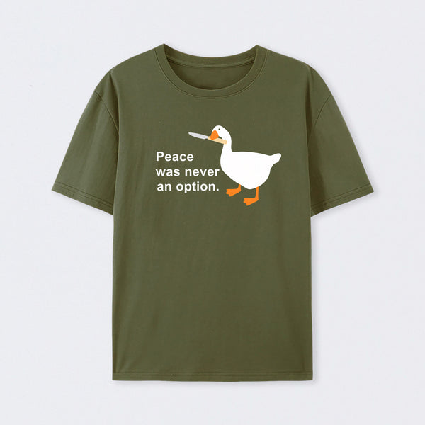 Peace Was Never An Option Goose T-Shirt