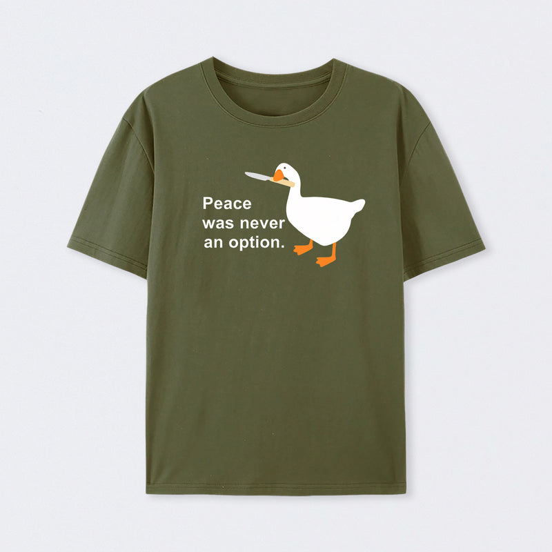 Peace Was Never An Option Goose T-Shirt