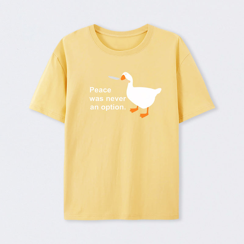 Peace Was Never An Option Goose T-Shirt