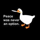 Peace Was Never An Option Goose T-Shirt