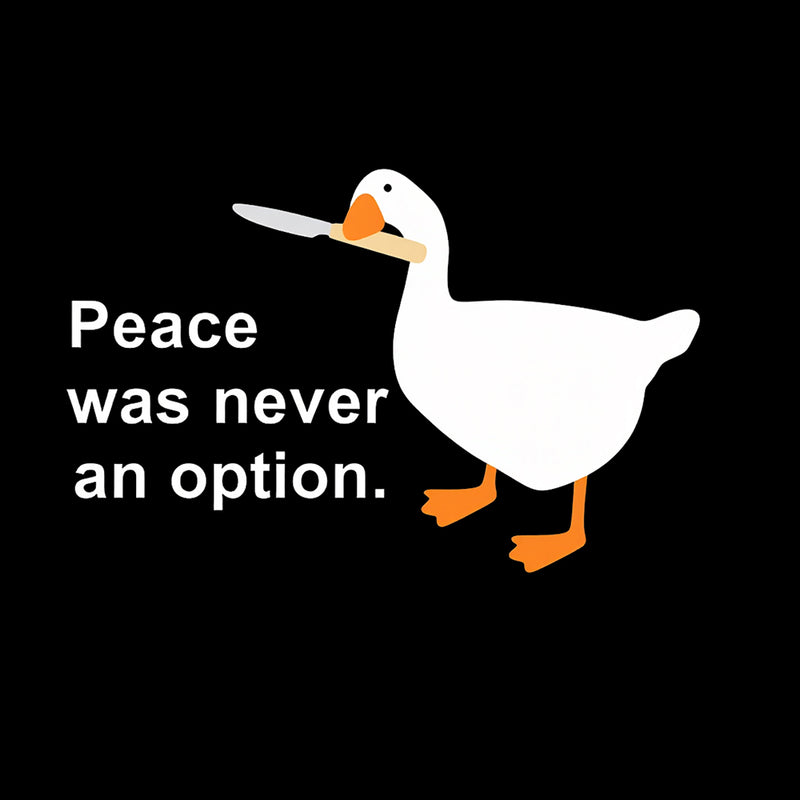 Peace Was Never An Option Goose T-Shirt