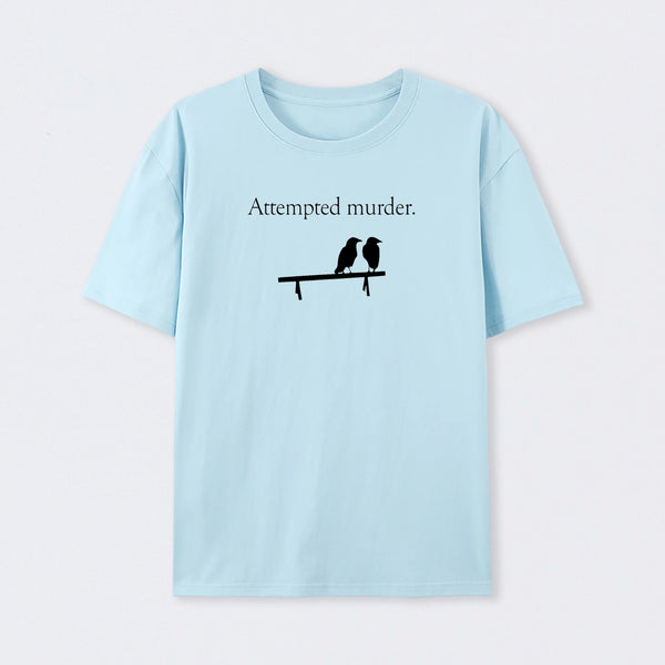 Attempted Murder T-Shirt