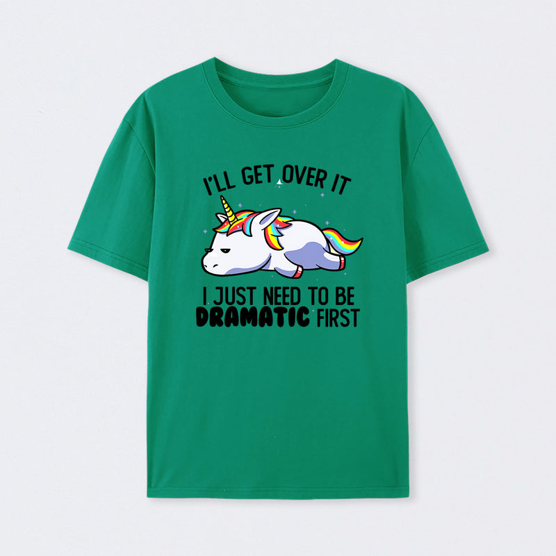 I Just Need To Be Dramatic Funny T-Shirt