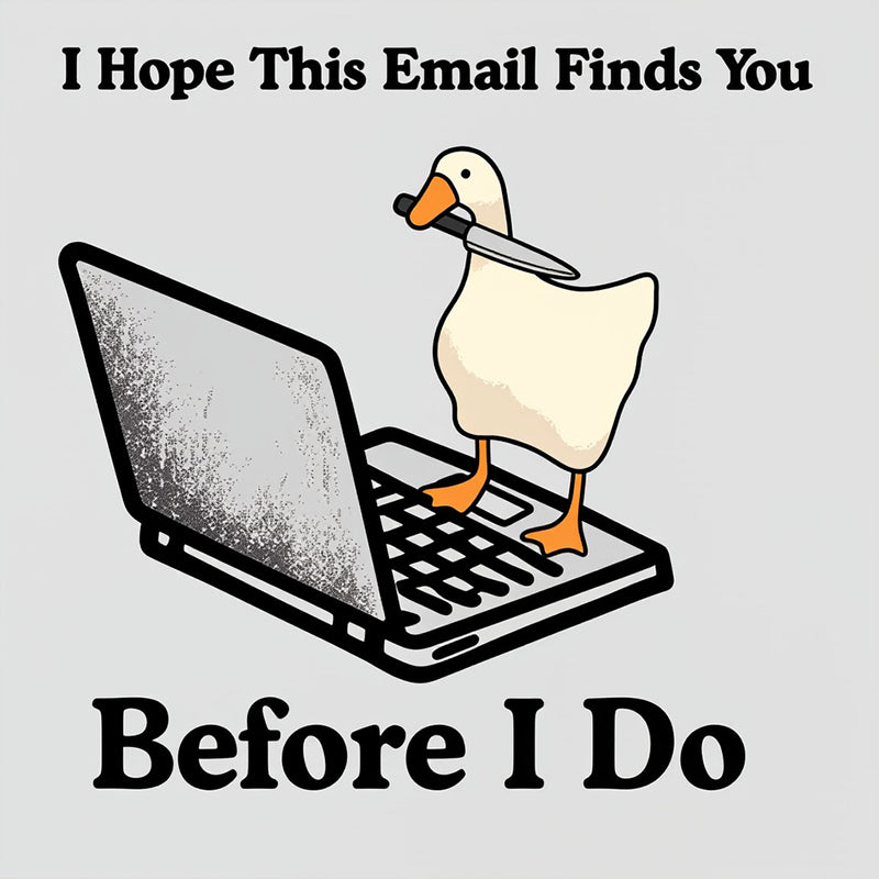 I Hope This Email Finds You Before I Do T-Shirt