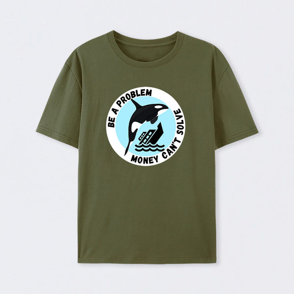Be A Problem T-Shirt