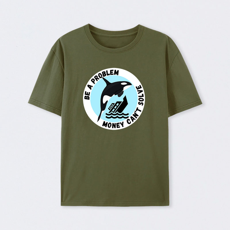 Be A Problem T-Shirt