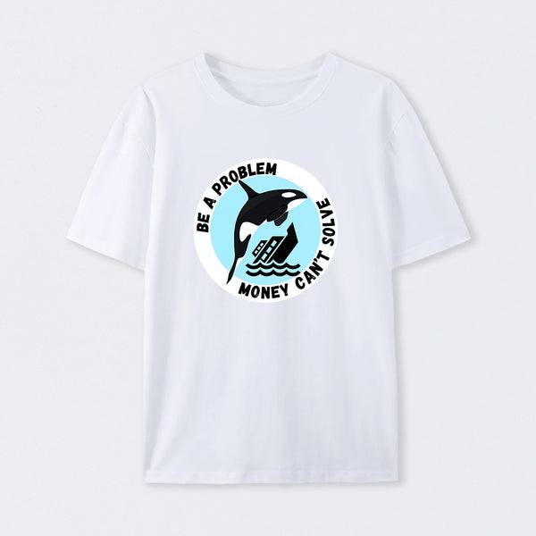 Be A Problem T-Shirt