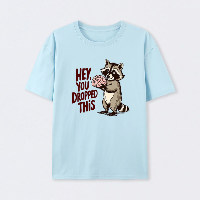 You Dropped This T-Shirt