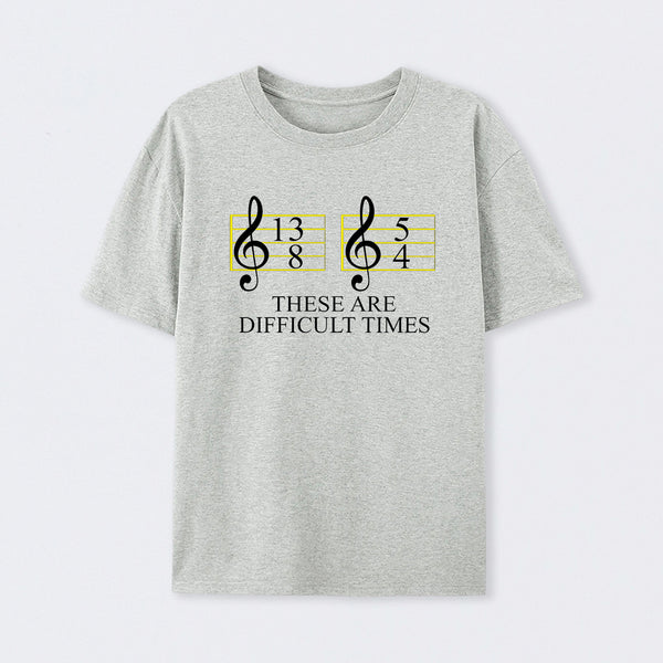 Music Difficult Times T-Shirt