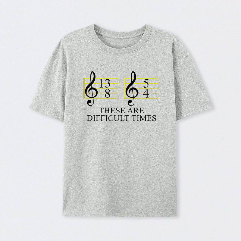 Music Difficult Times T-Shirt