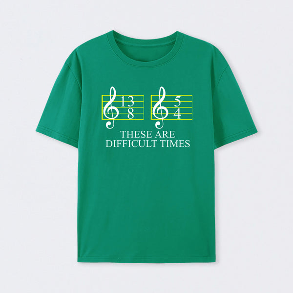 Music Difficult Times T-Shirt
