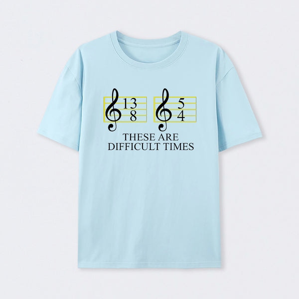 Music Difficult Times T-Shirt