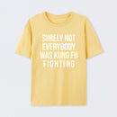 Surely Not Everybody Was Kung Fu Fighting T-Shirt