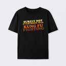 Surely Not Everybody Was Kung Fu Fighting T-Shirt