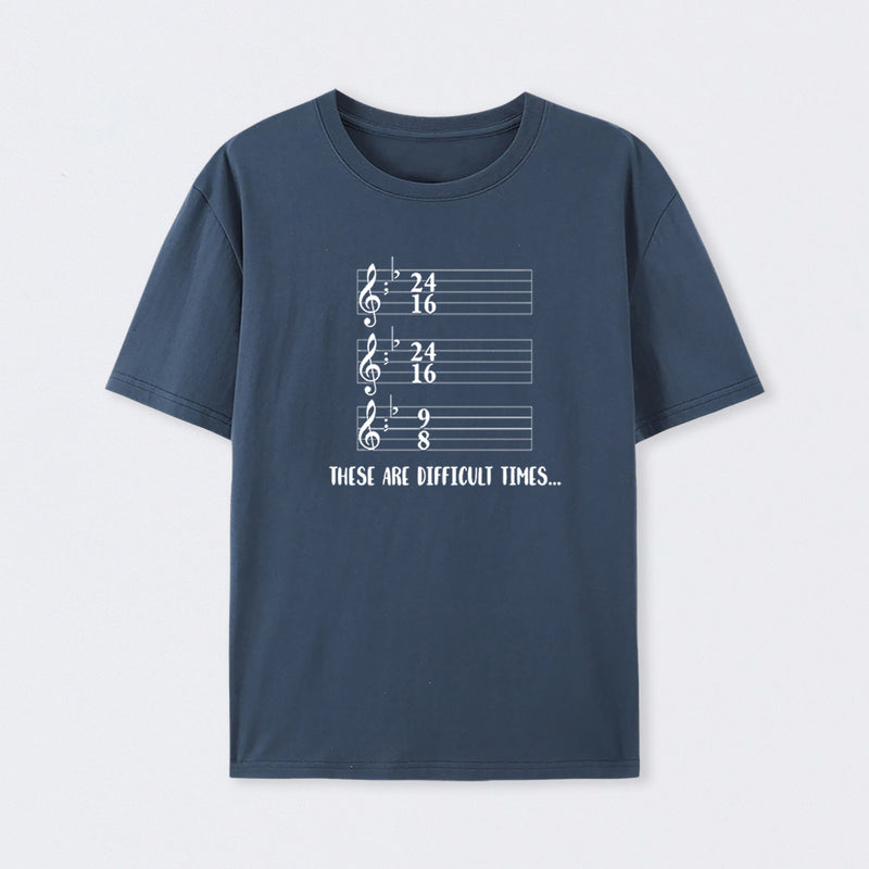 These Are Difficult Times Humour T-Shirt