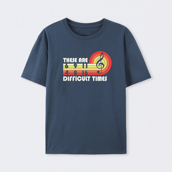 Music Difficult Times T-Shirt