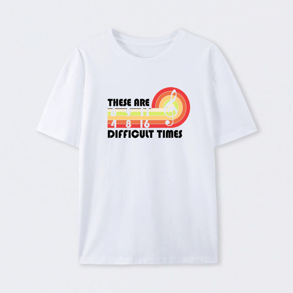 Music Difficult Times T-Shirt