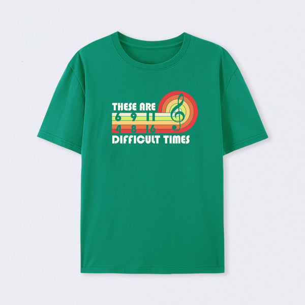 Music Difficult Times T-Shirt