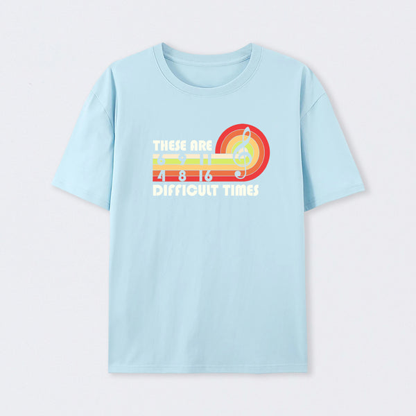 Music Difficult Times T-Shirt