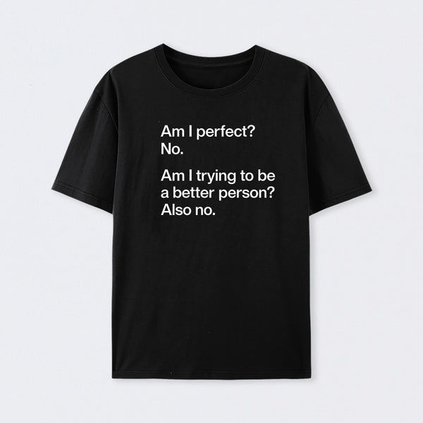 Am I Perfect No T-Shirt
