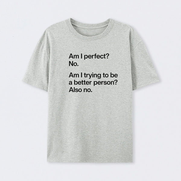 Am I Perfect No T-Shirt