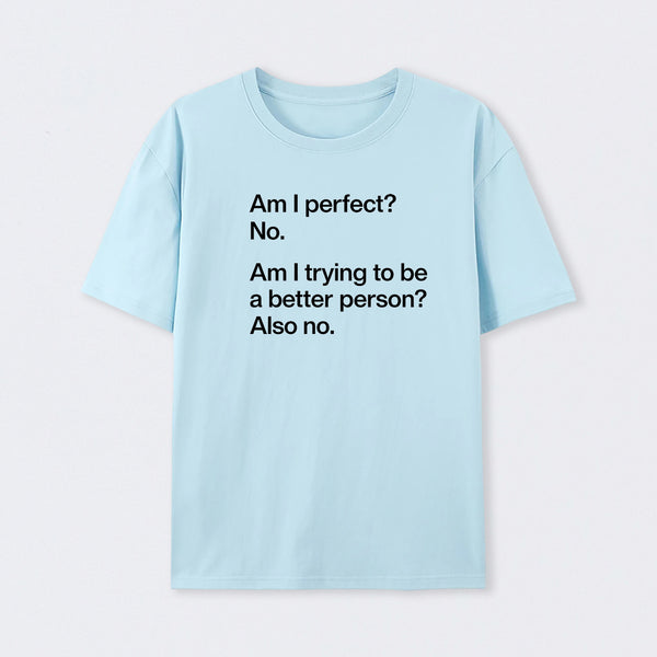 Am I Perfect No T-Shirt