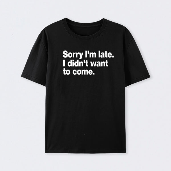 I Didn't Want to Come Cotton T-Shirt