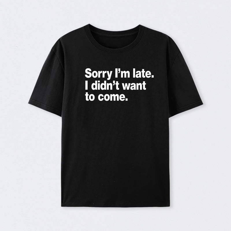 I Didn't Want to Come Cotton T-Shirt