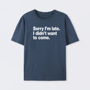 I Didn't Want to Come T-Shirt