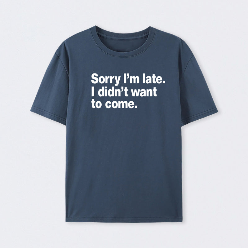 I Didn't Want to Come T-Shirt