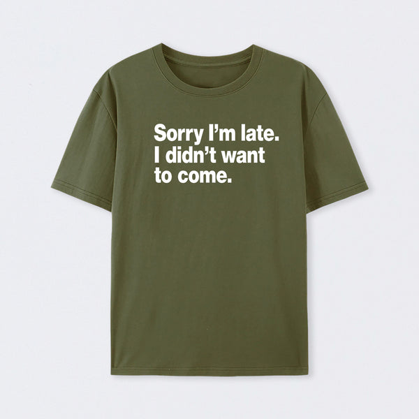 I Didn't Want to Come T-Shirt