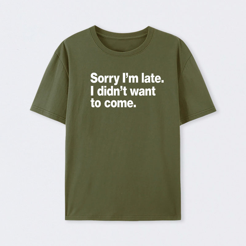 I Didn't Want to Come T-Shirt