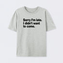 I Didn't Want to Come T-Shirt