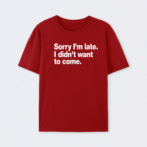 I Didn't Want to Come T-Shirt