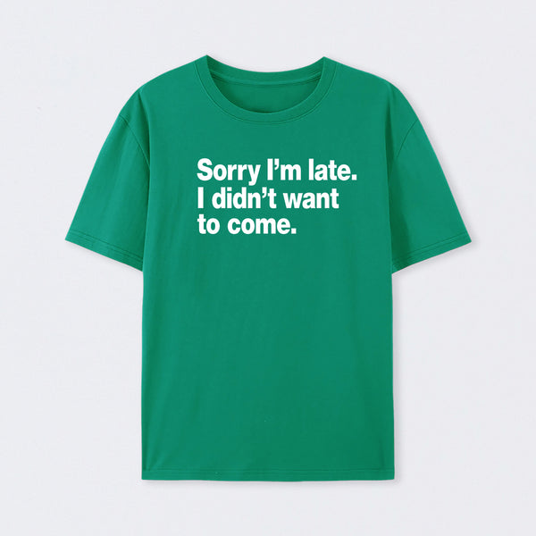 I Didn't Want to Come T-Shirt