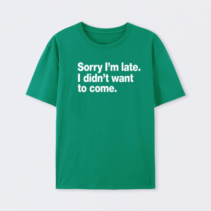 I Didn't Want to Come T-Shirt