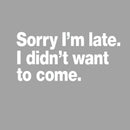 I Didn't Want to Come T-Shirt