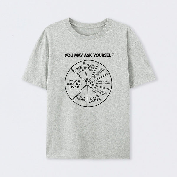 You May Ask Yourself Cotton T-Shirt