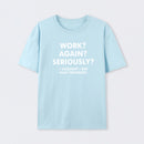 Work ? Again ? Seriously ? T-Shirt