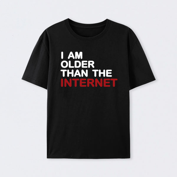 I Am Older Than The Internet Cotton T-Shirt