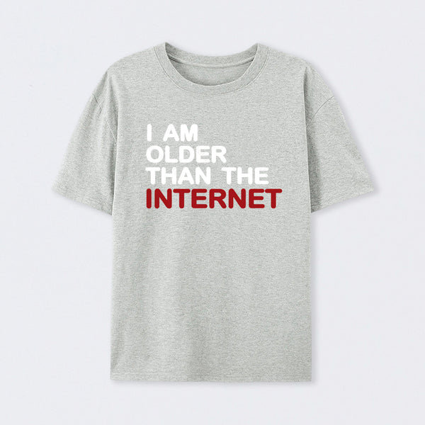 I Am Older Than The Internet T-Shirt