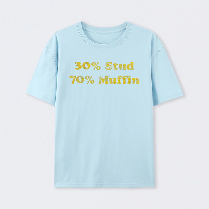 30 Stud 70 Muffin T-Shirt