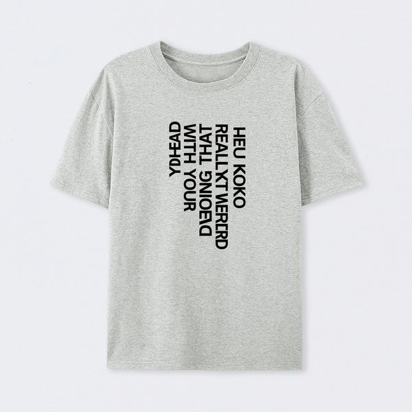 You Look Really Weird T-Shirt