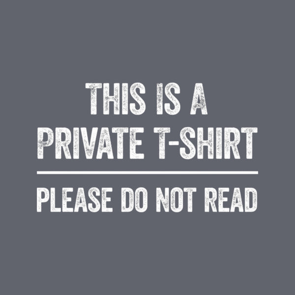 This Is A Private Please Do Not Read T-Shirt