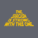 The Sarcasm Is Strong With This One T-Shirt